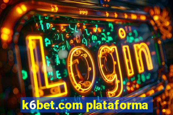 k6bet.com plataforma